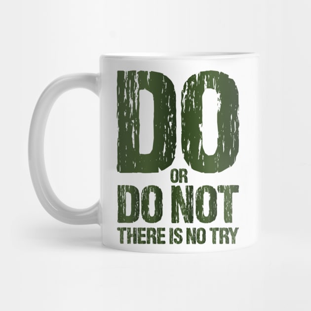 Do or Do Not There Is No Try Motivational T shirts EYECHO by EYECHO